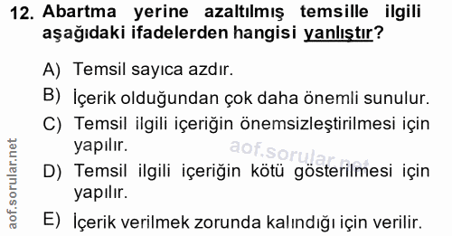 12. soru: Abartma yerine azaltılmış temsille ilgili aşağıdaki ifadelerden hangisi yanlıştır? A) Temsil sayıca azdır. B) İçerik…