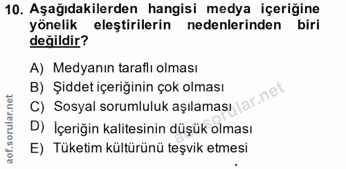 10. soru: Aşağıdakilerden hangisi medya içeriğine yönelik eleştirilerin nedenlerinden biri değildir? A) Medyanın taraflı olması…