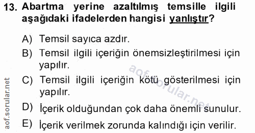 13. soru: Abartma yerine azaltılmış temsille ilgili aşağıdaki ifadelerden hangisi yanlıştır? A) Temsil sayıca azdır. B) Temsil…