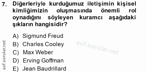 7. soru: Diğerleriyle kurduğumuz iletişimin kişisel kimliğimizin oluşmasında önemli rol oynadığını söyleyen kuramcı aşağıdaki…