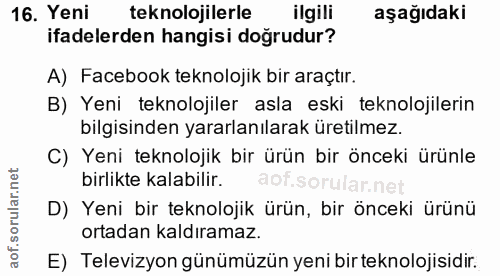 16. soru: Yeni teknolojilerle ilgili aşağıdaki ifadelerden hangisi doğrudur? A) Facebook teknolojik bir araçtır. B) Yeni teknol…