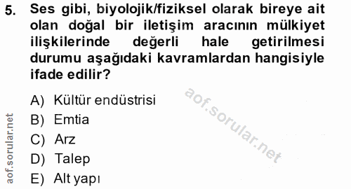 5. soru: Ses gibi, biyolojik/fiziksel olarak bireye ait olan doğal bir iletişim aracının mülkiyet ilişkilerinde değerli hale g…