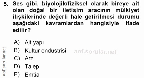 5. soru: Ses gibi, biyolojik/fiziksel olarak bireye ait olan doğal bir iletişim aracının mülkiyet ilişkilerinde değerli hale g…