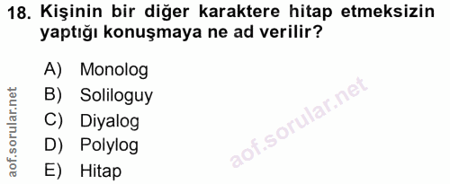 18. soru: Kişinin bir diğer karaktere hitap etmeksizin yaptığı konuşmaya ne ad verilir? A) Monolog B) Soliloguy .sorular.ne C)…