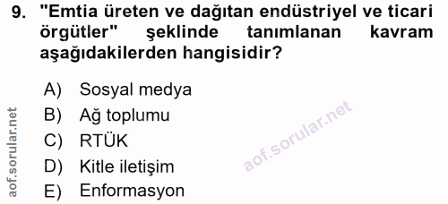 9. soru: "Emtia üreten ve dağıtan endüstriyel ve ticari örgütler" şeklinde tanimlanan kavram aşağıdakilerden hangisidir? A) So…