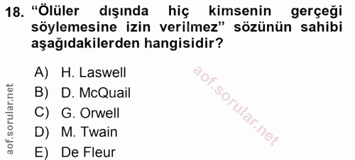 18. soru: "Ölüler dışında hiç kimsenin gerçeği söylemesine izin verilmez" sözünün sahibi aşağıdakilerden hangisidir? A) H. Lasw…