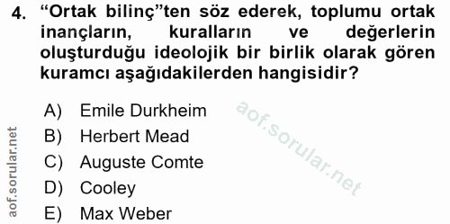 4. soru: "Ortak bilinç"ten söz ederek, toplumu ortak inançların, kuralların ve değerlerin oluşturduğu ideolojik bir birlik ola…