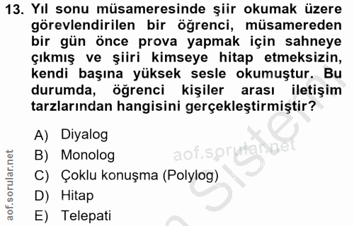 13. soru: Yıl sonu müsameresinde şiir okumak üzere görevlendirilen bir öğrenci, müsamereden bir gün önce prova yapmak için sahn…