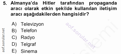 5. soru: Almanya'da Hitler tarafından propaganda aracı olarak etkin şekilde kullanılan iletişim aracı aşağıdakilerden hangisid…