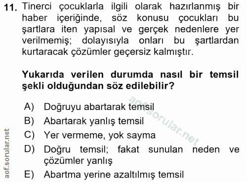 11. soru: Tinerci çocuklarla ilgili olarak hazırlanmış bir haber içeriğinde, söz konusu çocukları bu şartlara iten yapısal ve g…
