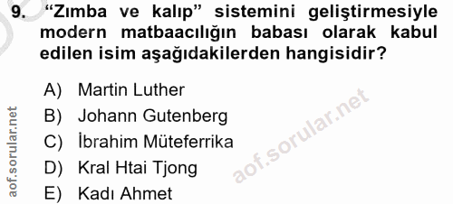 9. soru: "Zımba ve kalıp" sistemini geliştirmesiyle modern matbaacılığın babası olarak kabul edilen isim aşağıdakilerden hangi…