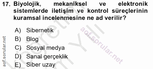 17. soru: Biyolojik, mekaniksel ve elektronik sistemlerde iletişim ve kontrol süreçlerinin kuramsal incelenmesine ne ad verilir…