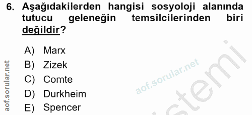 6. soru: Aşağıdakilerden hangisi sosyoloji alanında tutucu geleneğin temsilcilerinden biri değildir? A) Marx B) Zizek C) Comte…