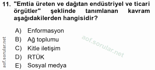 11. soru: "Emtia üreten ve dağıtan endüstriyel ve ticari örgütler" şeklinde tanımlanan kavram aşağıdakilerden hangisidir? A) En…