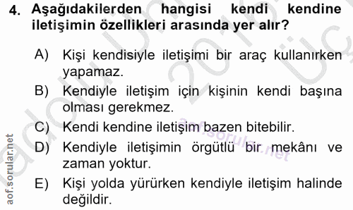 4. soru: Aşağıdakilerden hangisi kendi kendine iletişimin özellikleri arasında yer alır? A) Kişi kendisiyle iletişimi bir araç…