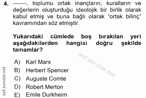 4. soru: --_ toplumu ortak inançların, kuralların ve değerlerin oluşturduğu ideolojik bir birlik olarak kabul etmiş ve buna ba…