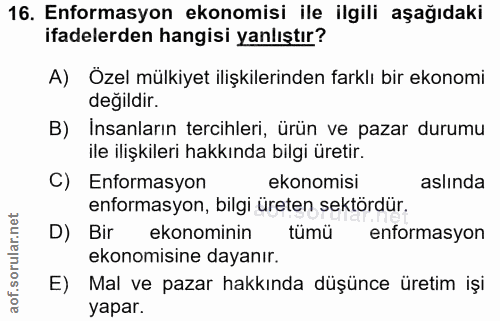 16. soru: Enformasyon ekonomisi ile ilgili aşağıdaki ifadelerden hangisi yanlıştır? A) Özel mülkiyet ilişkilerinden farklı bir…