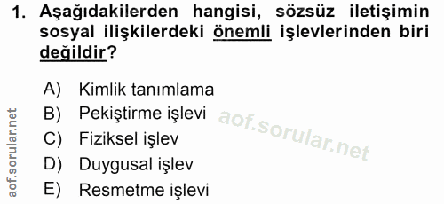 1. soru: Aşağıdakilerden hangisi, sözsüz iletişimin sosyal ilişkilerdeki önemli işlevlerinden biri değildir? A) Kimlik tanımla…