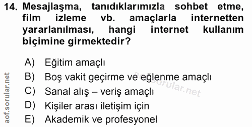 14. soru: Mesajlaşma, tanıdıklarımızla sohbet etme, film izleme vb. amaçlarla internetten yararlanılması, hangi internet kullan…