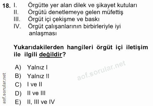 18. soru: I Örgütte yer alan dilek ve şikayet kutuları II. Orgütü denetlemeye gelen müfettiş III. Örgüt içi çekişme ve baskı IV…