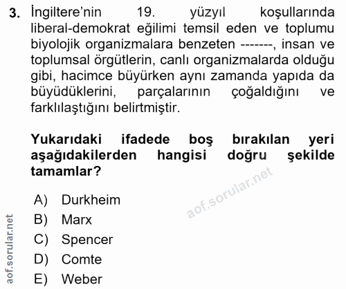 3. soru: Ingiltere'nin 19. yüzyıl koşullarında liberal-demokrat eğilimi temsil eden ve toplumu biyolojik organizmalara benzete…