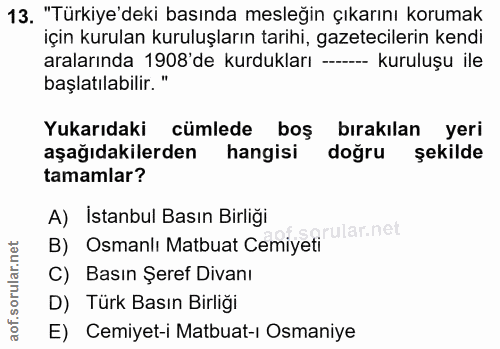 13. soru: "Türkiye'deki basında mesleğin çıkarını korumak için kurulan kuruluşların tarihi, gazetecilerin kendi aralarında 1908…