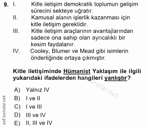 9. soru: I. Kitle iletişim demokratik toplumun gelişim sürecini sekteye uğratır. II. Kamusal alanın işlerlik kazanması için ki…