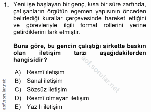 1. soru: Yeni işe başlayan bir genç, kısa bir süre zarfında, çalışanların örgütün egemen yapısının önceden belirlediği kuralla…