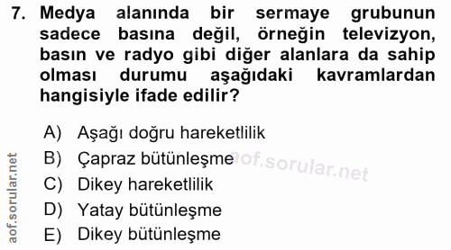 7. soru: Medya alanında bir sermaye grubunun sadece basına değil, örneğin televizyon, basın ve radyo gibi diğer alanlara da sa…