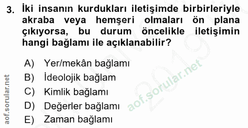 3. soru: İki insanın kurdukları iletişimde birbirleriyle akraba veya hemşeri olmaları ön plana çıkıyorsa, bu durum öncelikle i…