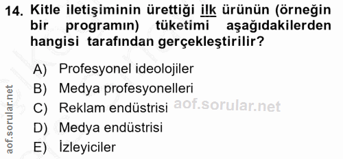 14. soru: Kitle iletişiminin ürettiği ilk ürünün (örneğin bir programın) tüketimi aşağıdakilerden hangisi tarafından gerçekleşt…