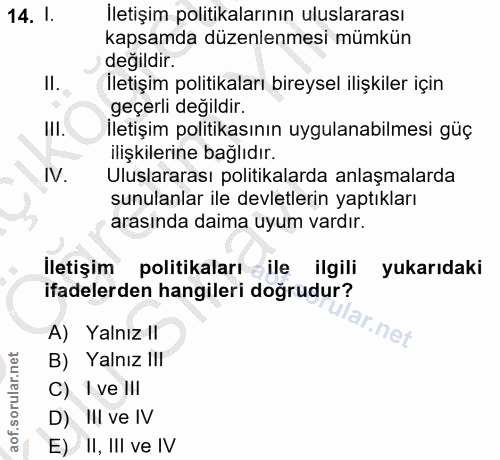 14. soru: l. İletişim politikalarının uluslararası kapsamda düzenlenmesi mümkün değildir. Il. Iletişim politikaları bireysel il…
