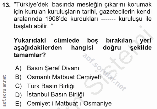 13. soru: "Türkiye'deki basında mesleğin çıkarını korumak için kurulan kuruluşların tarihi, gazetecilerin kendi aralarında 1908…