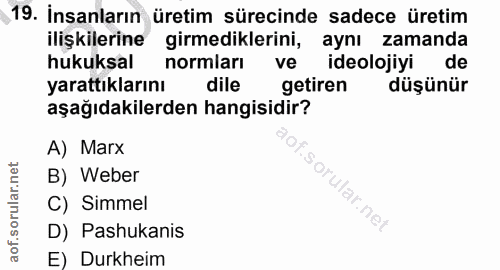 19. soru: İnsanların üretim sürecinde sadece üretim ilişkilerine girmediklerini, aynı zamanda hukuksal normları ve ideolojiyi d…