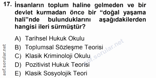 17. soru: İnsanların toplum haline gelmeden ve bir devlet kurmadan önce bir "doğal yaşama hali"nde bulunduklarını aşağıdakilerd…