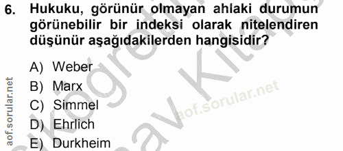 6. soru: Hukuku, görünür olmayan ahlaki durumun görünebilir bir indeksi olarak nitelendiren düşünür aşağıdakilerden hangisidir…