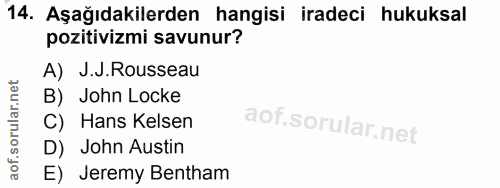 14. soru: Aşağıdakilerden hangisi iradeci hukuksal pozitivizmi savunur? A) J.J.Rousseau B) John Locke C) Hans Kelsen D) John Au…