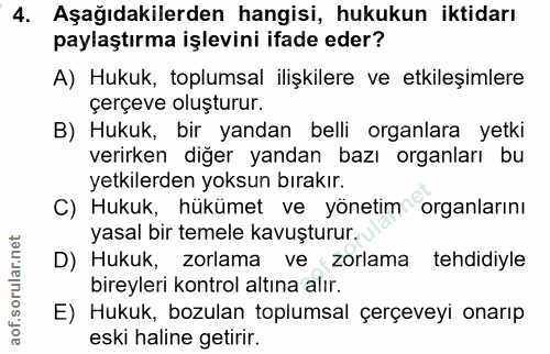 4. soru: Aşağıdakilerden hangisi, hukukun iktidarı paylaştırma işlevini ifade eder? A) Hukuk, toplumsal ilişkilere ve etkileşi…