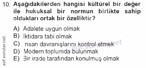 10. soru: Aşağıdakilerden hangisi kültürel bir değer ile hukuksal bir normun birlikte sahip oldukları ortak bir özelliktir? A)…