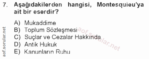7. soru: Aşağıdakilerden hangisi, Montesquieu'ya ait bir eserdir? A) Mukaddime C) Suçlar ve Cezalar Hakkindelarnet B) Toplum S…