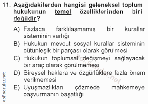 11. soru: Aşağıdakilerden hangisi geleneksel toplum hukukunun temel özelliklerinden biri değildir? A) Fazlaca farklılaşmamış bi…