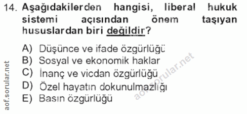 14. soru: Aşağıdakilerden hangisi, liberal hukuk sistemi açısından önem taşıyan hususlardan biri değildir? A) Düşünce ve ifade…