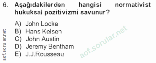 6. soru: Aşağıdakilerden hangisi normativist hukuksal pozitivizmi savunur? A) John Locke B) Hans Kelsen C) John Austin D) Jere…
