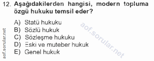12. soru: Aşağıdakilerden hangisi, modern topluma özgü hukuku temsil eder? A) Statü hukuku B) Sözlü hukuk C) Sözleşme hukuku D)…