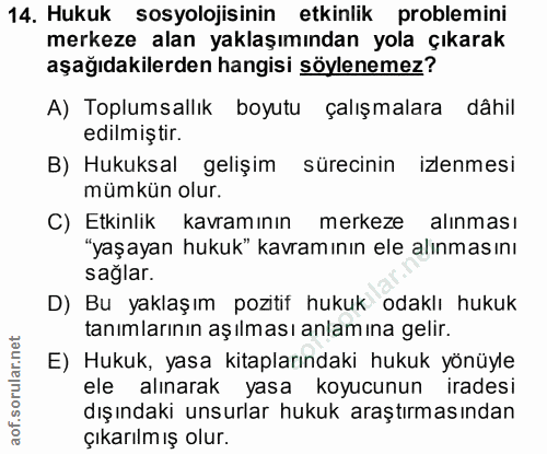 14. soru: Hukuk sosyolojisinin etkinlik problemini merkeze alan yaklaşımından yola çıkarak aşağıdakilerden hangisi söylenemez?…