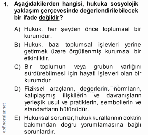 1. soru: Aşağıdakilerden hangisi, hukuka sosyolojik yaklaşım çerçevesinde değerlendirilebilecek bir ifade değildir? A) Hukuk,…