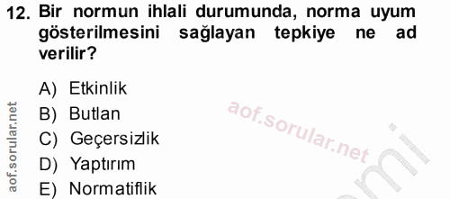 12. soru: Bir normun ihlali durumunda, norma uyum gösterilmesini sağlayan tepkiye ne ad verilir? A) Etkinlik B) Butlan C) Geçer…