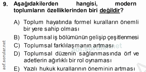 9. soru: Aşağıdakilerden hangisi, modern toplumların özelliklerinden biri değildir? A) Toplum hayatında formel kuralların önem…