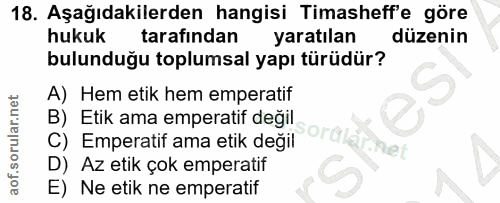 18. soru: Aşağıdakilerden hangisi Timasheff'e göre hukuk tarafından yaratılan düzenin bulunduğu toplumsal yapı türüdür? A) Hem…