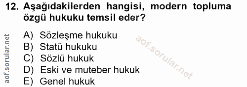 12. soru: Aşağıdakilerden hangisi, modern topluma özgü hukuku temsil eder? A) Sözleşme hukuku B) Statü hukuku C) Sözlü hukuk D)…